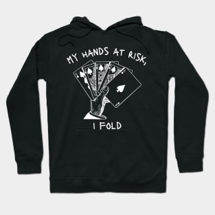 my hands at risk, i fold Hoodie